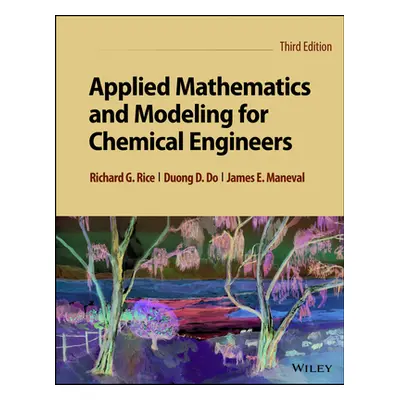 Applied Mathematics and Modeling for Chemical Engineers (Rice Richard G. (Louisiana State Univer