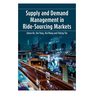 "Supply and Demand Management in Ride-Sourcing Markets" - "" ("Ke Jintao")