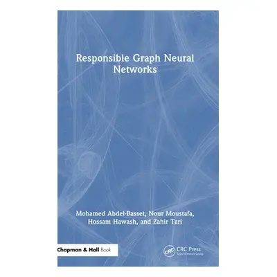 "Responsible Graph Neural Networks" - "" ("Abdel-Basset Mohamed")