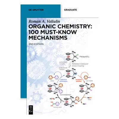 "Organic Chemistry: 100 Must-Know Mechanisms" - "" ("Valiulin Roman")