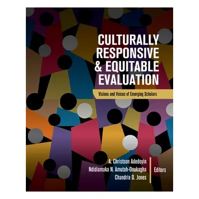 "Culturally Responsive and Equitable Evaluation: Visions and Voices of Emerging Scholars" - "" (