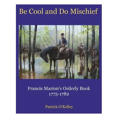 "Be Cool and Do Mischief" - "" ("O'Kelley Patrick")