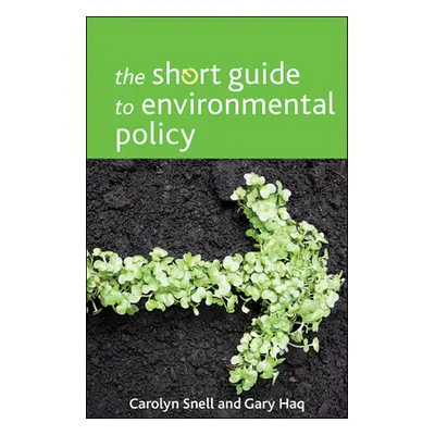 "The Short Guide to Environmental Policy" - "" ("Snell Carolyn")