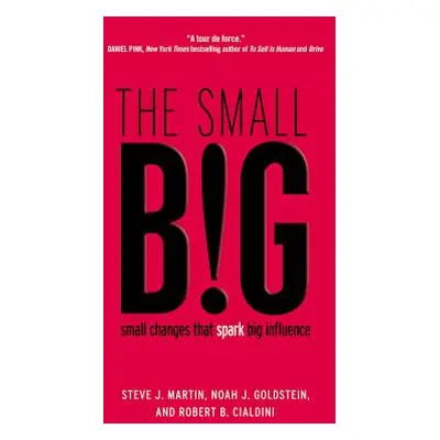 "The small BIG: small changes that spark big influence" - "" ("Martin Steve J.")