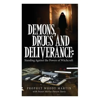 "Demons, Drugs and Deliverance" - "" ("Martin Prophet Woody")