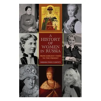 "A History of Women in Russia: From Earliest Times to the Present" - "" ("Clements Barbara Evans