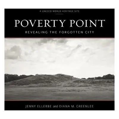 "Poverty Point: Revealing the Forgotten City" - "" ("Ellerbe Jenny")