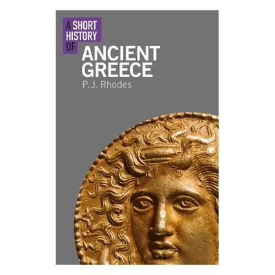 "A Short History of Ancient Greece" - "" ("Rhodes Pj")