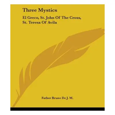 "Three Mystics: El Greco, St. John Of The Cross, St. Teresa Of Avila" - "" ("De J. M. Father Bru