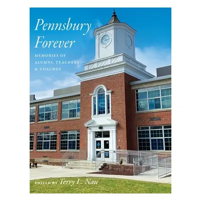 "Pennsbury Forever" - "" ("Nau Terry L.")