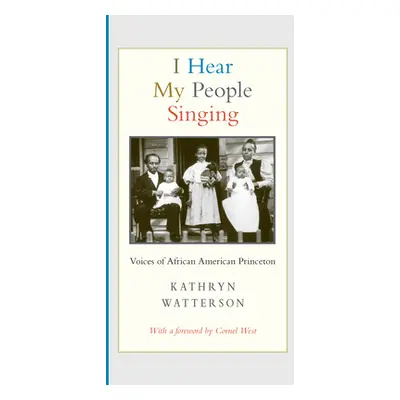 "I Hear My People Singing: Voices of African American Princeton" - "" ("Watterson Kathryn")