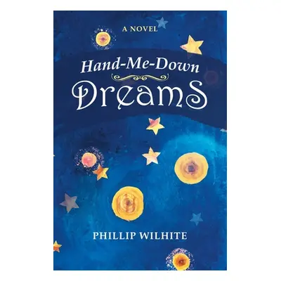 "Hand-Me-Down Dreams" - "" ("Wilhite Phillip")