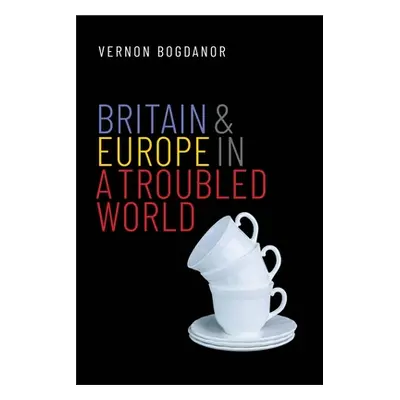 "Britain and Europe in a Troubled World" - "" ("Bogdanor Vernon")