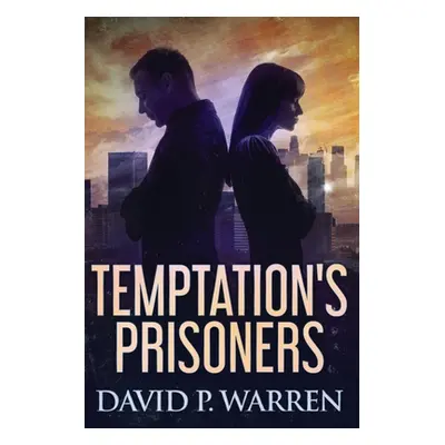 "Temptation's Prisoners: Large Print Edition" - "" ("Warren David P.")