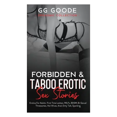 "Forbidden & Taboo Erotic Sex Stories: Erotica For Adults- First Time Lesbian, MILFs, BDSM, Bi-S