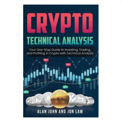 Crypto Technical Analysis: Your One-Stop Guide to Investing, Trading, and Profiting in Crypto wi