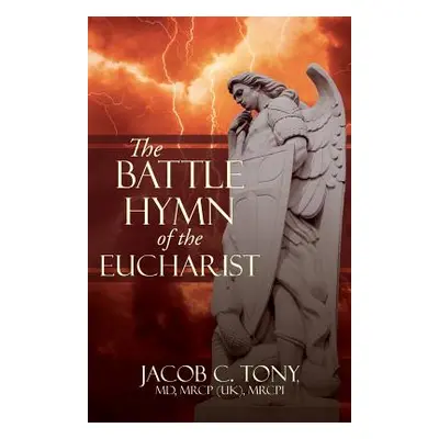 "The Battle Hymn of the Eucharist" - "" ("Tony Jacob C.")