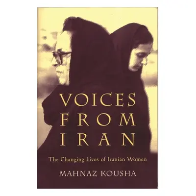 "Voices from Iran: The Changing Lives of Iranian Women" - "" ("Kousha Mahnaz")