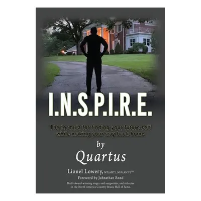 "I.N.S.P.I.R.E.: The formula for finding your future self while making your way back home" - "" 