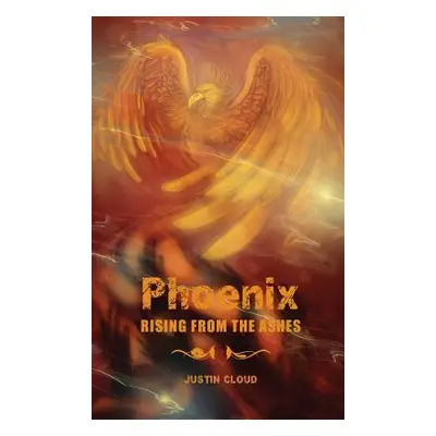 "Phoenix Rising from the Ashes" - "" ("Cloud Justin")