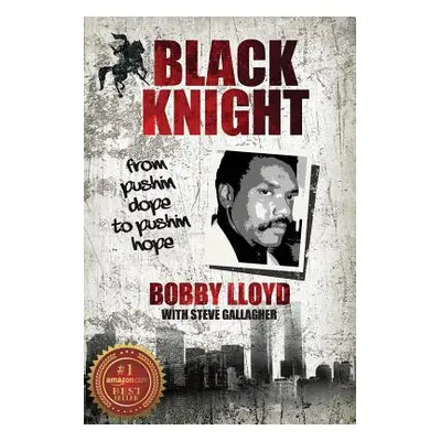 "Black Knight: from pushin dope to pushin hope" - "" ("Lloyd Bobby")