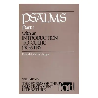 "Psalms, Part 1: An Introduction to Cultic Poetry" - "" ("Gerstenberger Erhard S.")