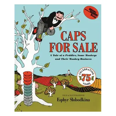 "Caps for Sale: A Tale of a Peddler, Some Monkeys and Their Monkey Business" - "" ("Slobodkina E