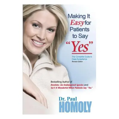 "Making It Easy for Patients to Say yes""" - "" ("Homoly Paul")