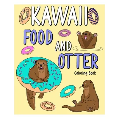 "Kawaii Food and Otter Coloring Book: Coloring Book for Adult, Coloring Book with Food Menu and 