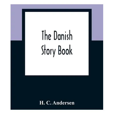 "The Danish Story Book" - "" ("C. Andersen H.")