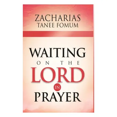 "Waiting on The Lord in Prayer" - "" ("Fomum Zacharias Tanee")