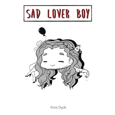 "Sad Lover Boy" - "" ("Dyck Kros")