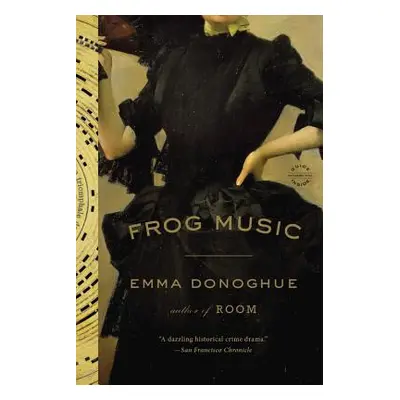 "Frog Music" - "" ("Donoghue Emma")