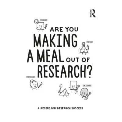 "Are You Making a Meal Out of Research?: A Recipe for Research Success" - "" ("Reay Steve")