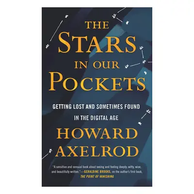 "The Stars in Our Pockets: Getting Lost and Sometimes Found in the Digital Age" - "" ("Axelrod H