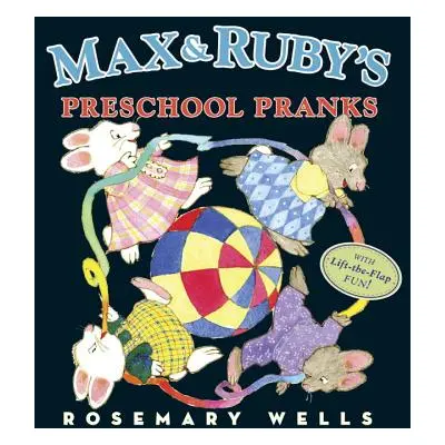 "Max and Ruby's Preschool Pranks" - "" ("Wells Rosemary")