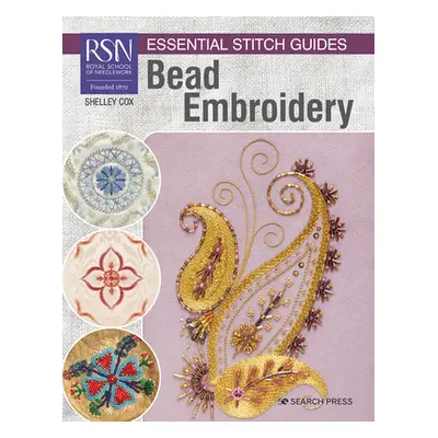 "Rsn Essential Stitch Guides: Bead Embroidery" - "" ("Cox Shelley")