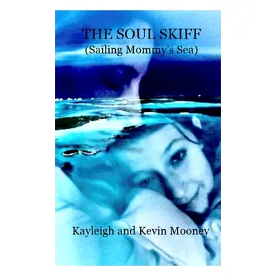 "The Soul Skiff (Sailing Mommy's Sea)" - "" ("Mooney Kevin M.")