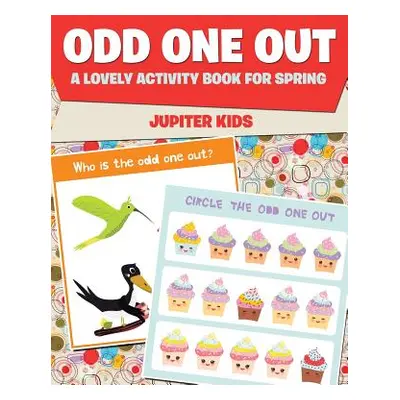 "Odd One Out: A Lovely Activity Book for Spring" - "" ("Jupiter Kids")