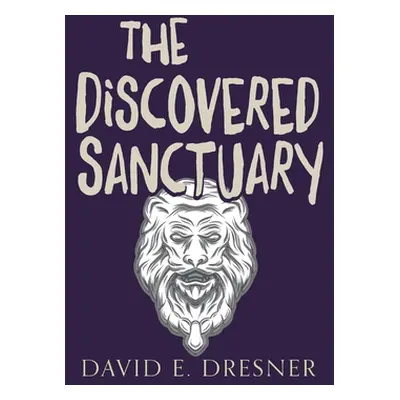 "The Discovered Sanctuary: The Allies Of Theo Book One" - "" ("Dresner David E.")