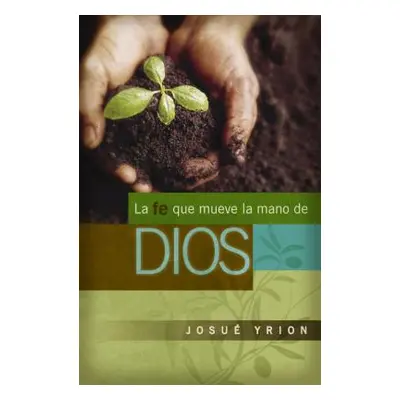 "La Fe Que Mueve La Mano de Dios" - "" ("Yrion Josu")