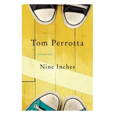 "Nine Inches" - "" ("Perrotta Tom")