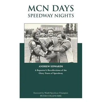 "MCN Days, Speedway Nights: A Reporter's Recollection of his Glory Days of Speedway" - "" ("Edwa