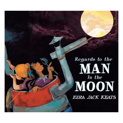 Regards to the Man in the Moon (Keats Ezra Jack)