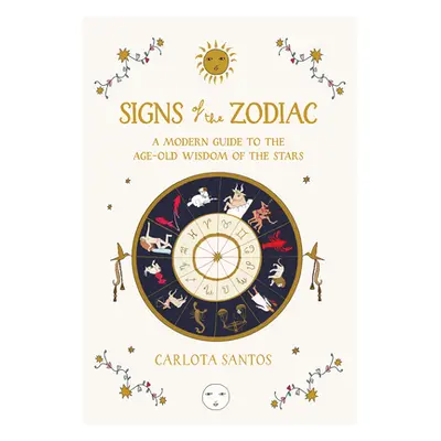 "Signs of the Zodiac: A Modern Guide to the Age-Old Wisdom of the Stars" - "" ("Santos Carlota")