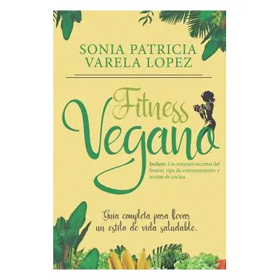 "Fitness Vegano: Alimentacion Saludable, Ejercicio Fisico Y Veganismo" - "" ("Zamora Ernesto Roj