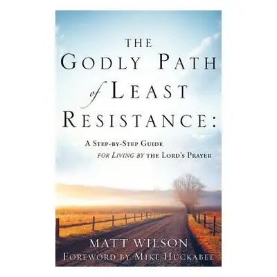 "The Godly Path of Least Resistance" - "" ("Wilson Matt")