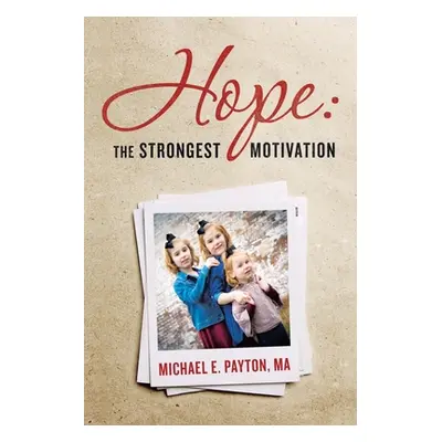 "Hope: the Strongest Motivation" - "" ("Payton Ma Michael E.")