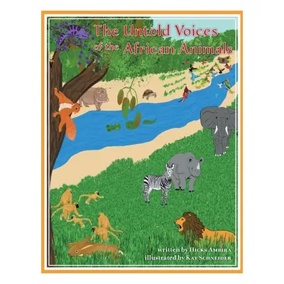 "The Untold Voices Of The African Animals" - "" ("Ambira Hicks")