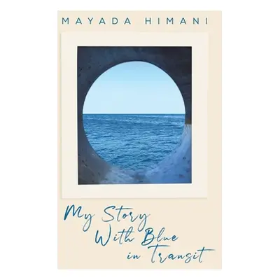 "My Story with Blue in Transit" - "" ("Himani Mayada")